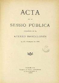 Acta de la sessió pública celebrada en el Ateneo Barcelonés el 15 d' Octubre de 1903