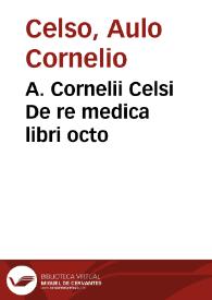 A. Cornelii Celsi De re medica libri octo