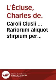 Caroli Clusii ... Rariorum aliquot stirpium per Hispanias obseruatarum historia libris duobus expressa...