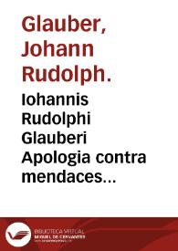 Iohannis Rudolphi Glauberi Apologia contra mendaces Christophori Farnneri calumnias : ex Germanico in Latinum idioma trans-fusa.