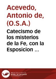 Catecismo de los misterios de la Fe, con la Esposicion del Simbolo de los Santos Apostoles...