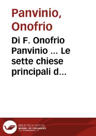 Di F. Onofrio Panvinio ... Le sette chiese principali di Roma