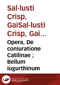 Opera, De coniuratione Catilinae ; Bellum Iugurthinum
