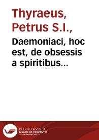 Daemoniaci, hoc est, de obsessis a spiritibus daemoniorum hominibus, liber unus...