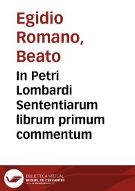 In Petri Lombardi Sententiarum librum primum commentum