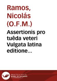 Assertionis pro tuêda veteri Vulgata latina editione secundum mentem Concil. Trid. & pars secûda