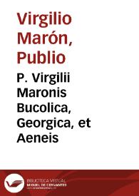 P. Virgilii Maronis Bucolica, Georgica, et Aeneis