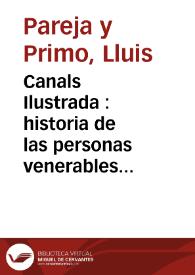 Canals Ilustrada : historia de las personas venerables y Varones Ilustres que han avido (sic) naturales de la Universidad de Canals en el Reyno de Valencia