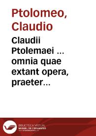 Claudii Ptolemaei ... omnia quae extant opera, praeter Geographiam