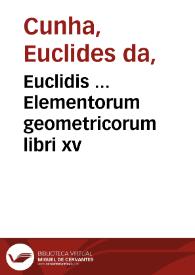 Euclidis ... Elementorum geometricorum libri xv
