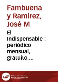 El Indispensable  : periódico mensual, gratuito, científico, literario y administrativo para toda España.