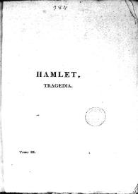 Hamlet : tragedia / [William Shakespeare]; [traducido por Leandro Fernández de Moratín] | Biblioteca Virtual Miguel de Cervantes