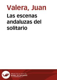 Las escenas andaluzas del solitario / Juan Valera | Biblioteca Virtual Miguel de Cervantes