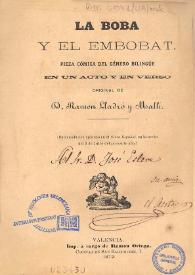 La boba y el embobat : pieza cómica del género bilingüe en un acto y en verso / original de Ramón Lladró y Mallí | Biblioteca Virtual Miguel de Cervantes