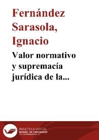 Valor normativo y supremacía jurídica de la Constitución de 1812 / Ignacio Fernández Sarasola | Biblioteca Virtual Miguel de Cervantes