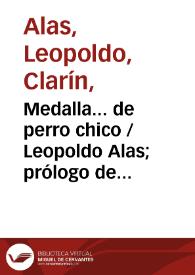 Medalla... de perro chico / Leopoldo Alas; prólogo de Juan Antonio Cabezas | Biblioteca Virtual Miguel de Cervantes