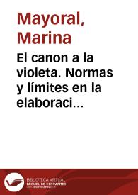 El canon a la violeta. Normas y límites en la elaboración del canon de la literatura femenina / Marina Mayoral | Biblioteca Virtual Miguel de Cervantes