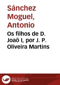Os filhos de D. Joaõ I, por J. P. Oliveira Martins | Biblioteca Virtual Miguel de Cervantes