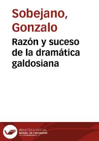 Razón y suceso de la dramática galdosiana / Gonzalo Sobejano | Biblioteca Virtual Miguel de Cervantes