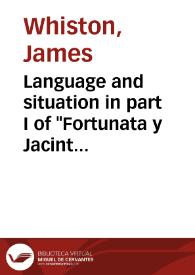 Language and situation in part I of "Fortunata y Jacinta" / James Whiston | Biblioteca Virtual Miguel de Cervantes