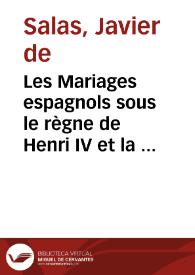 Les Mariages espagnols sous le règne de Henri IV et la régence de Marie de Médicis / Javier de Salas | Biblioteca Virtual Miguel de Cervantes