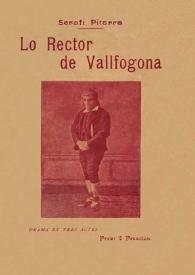 Lo rector de Vallfogona : drama en tres actes y en vers / original de Frederich Soler y Hubert (Serafí Pitarra) | Biblioteca Virtual Miguel de Cervantes