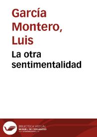 La otra sentimentalidad / Luis García Montero | Biblioteca Virtual Miguel de Cervantes