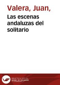 Las escenas andaluzas del solitario [Audio] / Juan Valera | Biblioteca Virtual Miguel de Cervantes