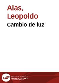 Cambio de luz / Leopoldo Alas | Biblioteca Virtual Miguel de Cervantes