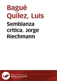 Semblanza crítica. Jorge Riechmann / Luis Bagué Quílez | Biblioteca Virtual Miguel de Cervantes