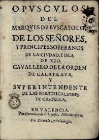 Opúsculos del Marqués de Buscayolo, de los señores, y príncipes soberanos de la ciudad e isla de Xio ... | Biblioteca Virtual Miguel de Cervantes