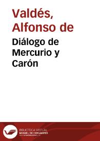 Diálogo de Mercurio y Carón / Alfonso de Valdés | Biblioteca Virtual Miguel de Cervantes