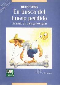 En busca del hueso perdido : (tratado de paraguayología) / Helio Vera | Biblioteca Virtual Miguel de Cervantes