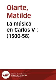 La música en Carlos V : (1500-58) / Matilde Olarte | Biblioteca Virtual Miguel de Cervantes