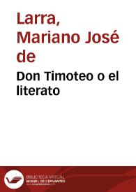 Don Timoteo o el literato / Mariano José de Larra | Biblioteca Virtual Miguel de Cervantes