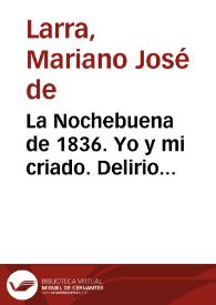 La Nochebuena de 1836. Yo y mi criado. Delirio filosófico / Mariano José de Larra | Biblioteca Virtual Miguel de Cervantes