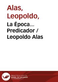 La Época... Predicador / Leopoldo Alas | Biblioteca Virtual Miguel de Cervantes