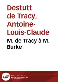 M. de Tracy à M. Burke / Antoine-Louis-Claude Destutt de Tracy | Biblioteca Virtual Miguel de Cervantes