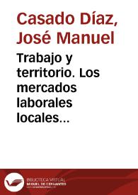 Trabajo y territorio. Los mercados laborales locales de la Comunidad Valenciana / José Manuel Casado Díaz | Biblioteca Virtual Miguel de Cervantes