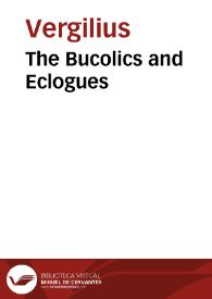 The Bucolics and Eclogues / Vergilius | Biblioteca Virtual Miguel de Cervantes