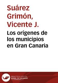 Los orígenes de los municipios en Gran Canaria / Vicente J. Suárez Grimón | Biblioteca Virtual Miguel de Cervantes