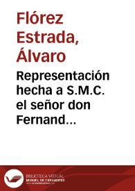 Representación hecha a S.M.C. el señor don Fernando VII, en defensa de las Cortes / por Don Alvaro Flórez Estrada | Biblioteca Virtual Miguel de Cervantes