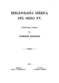 Bibliografía ibérica del siglo XV. Segunda parte / por Conrado Haebler | Biblioteca Virtual Miguel de Cervantes