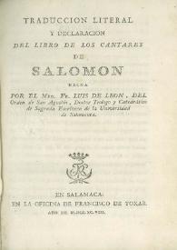 Traducción literal y declaración del libro de los cantares de Salomón / hecha por el Mro. Fr. Luis de León ... | Biblioteca Virtual Miguel de Cervantes