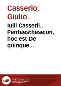 Iulii Casserii... Pentaestheseion, hoc est De quinque sensibus liber... | Biblioteca Virtual Miguel de Cervantes