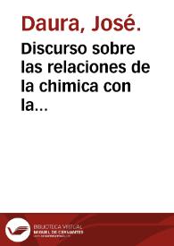 Discurso sobre las relaciones de la chimica con la medicina / Josef Daura. | Biblioteca Virtual Miguel de Cervantes