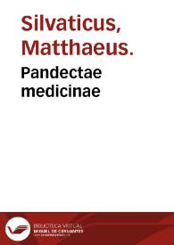 Pandectae medicinae / Matthaeus Silvaticus. | Biblioteca Virtual Miguel de Cervantes