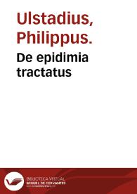 De epidimia tractatus / autore Philippo Vlstadio... | Biblioteca Virtual Miguel de Cervantes