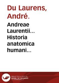 Andreae Laurentii... Historia anatomica humani corporis partes... | Biblioteca Virtual Miguel de Cervantes