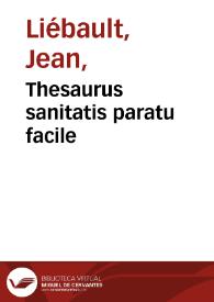 Thesaurus sanitatis paratu facile / selectus ex variis authoribus... per Ioannem Liebaultium... | Biblioteca Virtual Miguel de Cervantes